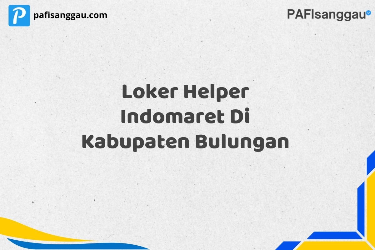 Loker Helper Indomaret Di Kabupaten Bulungan