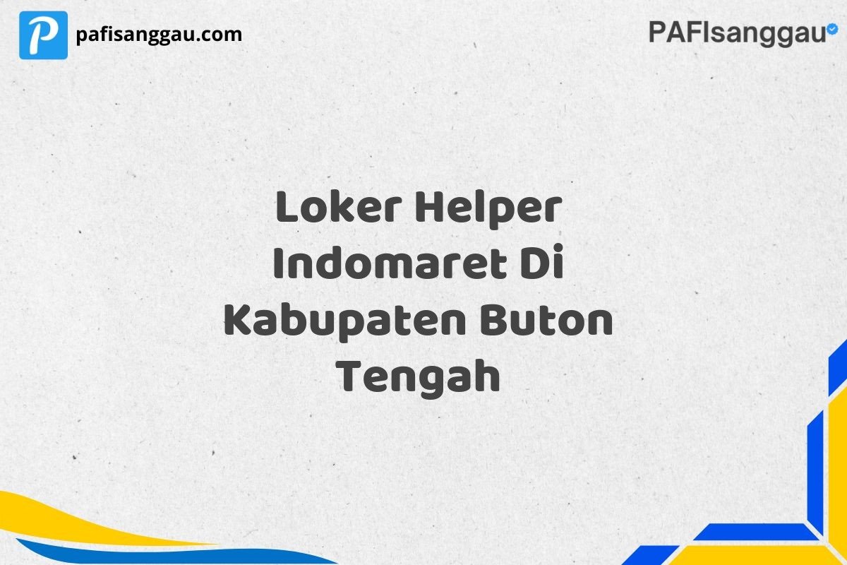 Loker Helper Indomaret Di Kabupaten Buton Tengah