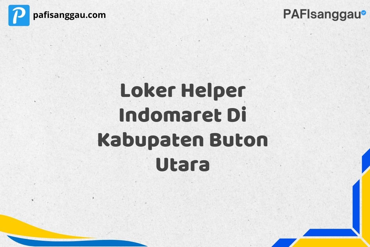 Loker Helper Indomaret Di Kabupaten Buton Utara