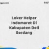 Loker Helper Indomaret Di Kabupaten Deli Serdang Maret Tahun 2025 (Apply Now)