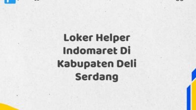 Loker Helper Indomaret Di Kabupaten Deli Serdang Tahun 2025 (Pendaftaran Terbuka, Segera Ambil Kesempatan)