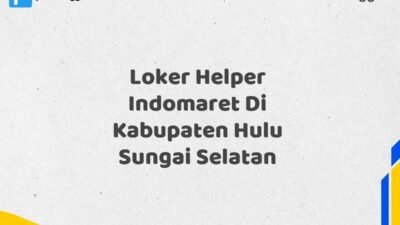 Loker Helper Indomaret Di Kabupaten Hulu Sungai Selatan