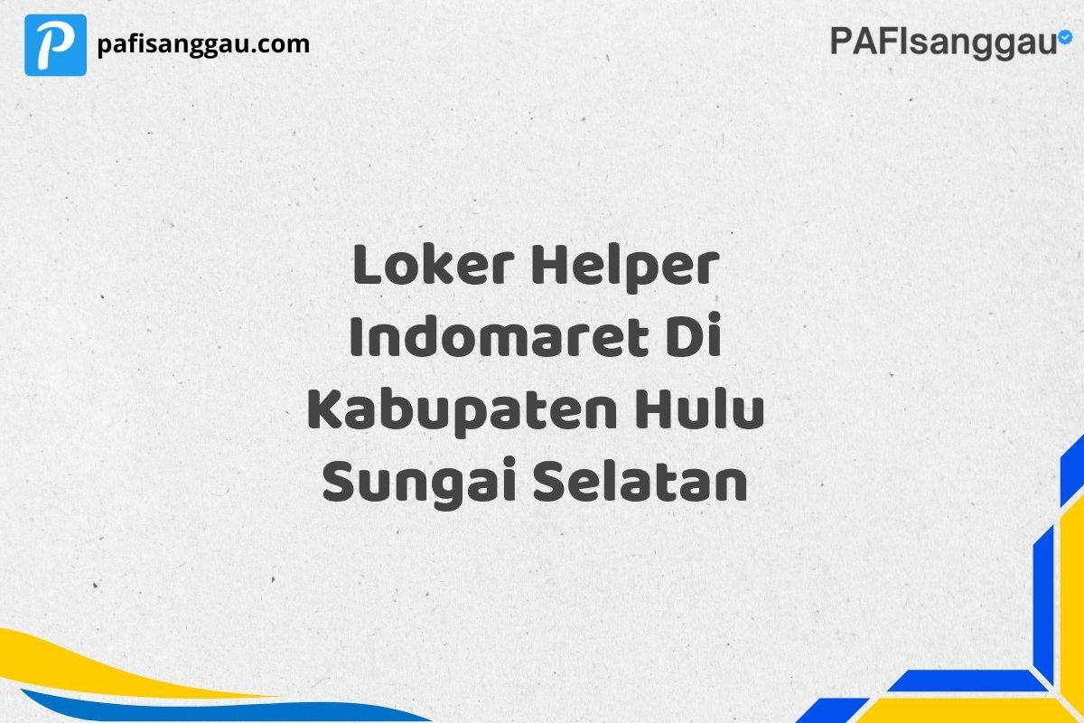 Loker Helper Indomaret Di Kabupaten Hulu Sungai Selatan