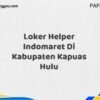 Loker Helper Indomaret Di Kabupaten Kapuas Hulu Maret Tahun 2025 (Cek Sekarang)