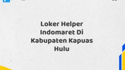 Loker Helper Indomaret Di Kabupaten Kapuas Hulu Tahun 2025 (Jangan Sampai Kehabisan)