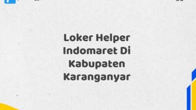 Loker Helper Indomaret Di Kabupaten Karanganyar Tahun 2025 (Jangan Lewatkan Kesempatan Ini)