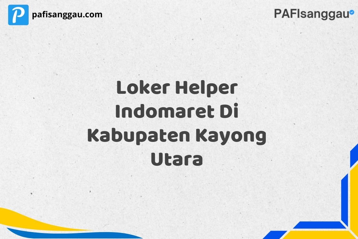 Loker Helper Indomaret Di Kabupaten Kayong Utara