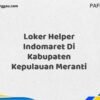 Loker Helper Indomaret Di Kabupaten Kepulauan Meranti Tahun 2025 (Jangan Tunda Lagi, Daftar Sekarang)