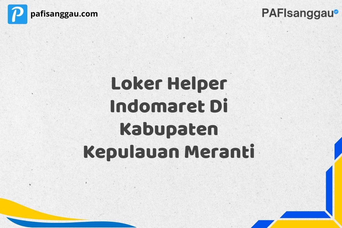 Loker Helper Indomaret Di Kabupaten Kepulauan Meranti