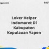Loker Helper Indomaret Di Kabupaten Kepulauan Yapen Maret Tahun 2025 (Cek Sekarang)