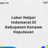 Loker Helper Indomaret Di Kabupaten Konawe Maret Tahun 2025