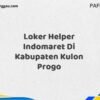 Loker Helper Indomaret Di Kabupaten Kulon Progo Maret Tahun 2025 (Cek Segera)