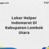 Loker Helper Indomaret Di Kabupaten Lombok Utara Maret Tahun 2025 (Cek Sekarang)