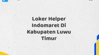 Loker Helper Indomaret Di Kabupaten Luwu Timur Tahun 2025 (Waktu Terbatas, Lamar Sekarang)