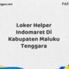 Loker Helper Indomaret Di Kabupaten Maluku Maret Tahun 2025 (Cek Sekarang)