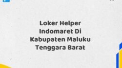 Loker Helper Indomaret Di Kabupaten Maluku Tenggara Barat