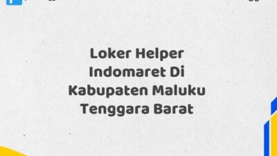 Loker Helper Indomaret Di Kabupaten Maluku Tenggara Barat