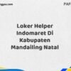 Loker Helper Indomaret Di Kabupaten Mandailing Natal Maret Tahun 2025 (Apply Now)