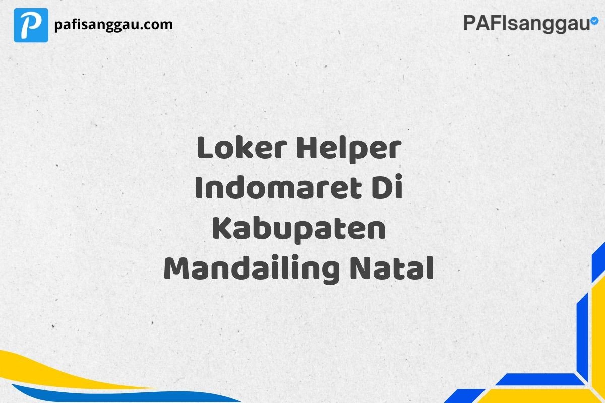 Loker Helper Indomaret Di Kabupaten Mandailing Natal