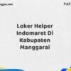 Loker Helper Indomaret Di Kabupaten Manggarai Maret Tahun 2025 (Segera)