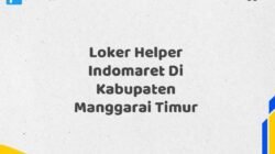Loker Helper Indomaret Di Kabupaten Manggarai Timur