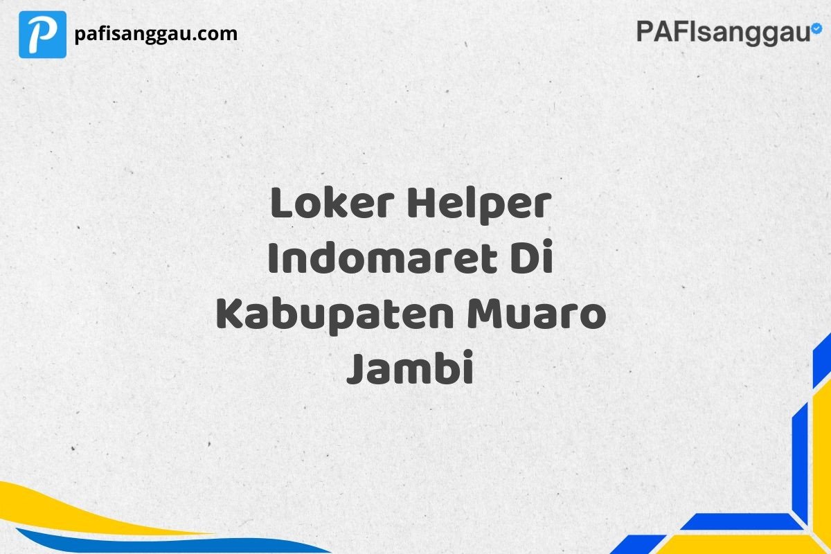 Loker Helper Indomaret Di Kabupaten Muaro Jambi