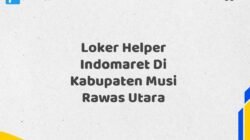 Loker Helper Indomaret Di Kabupaten Musi Rawas Utara