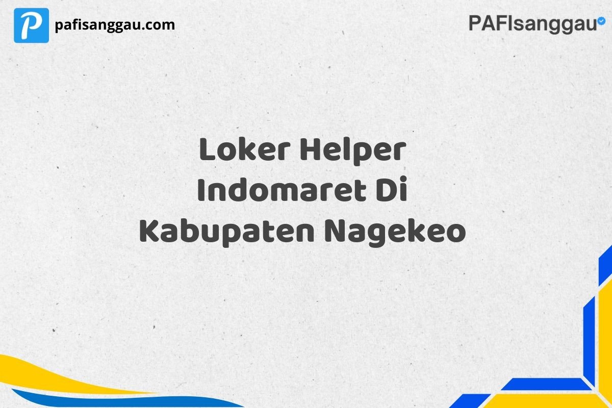 Loker Helper Indomaret Di Kabupaten Nagekeo