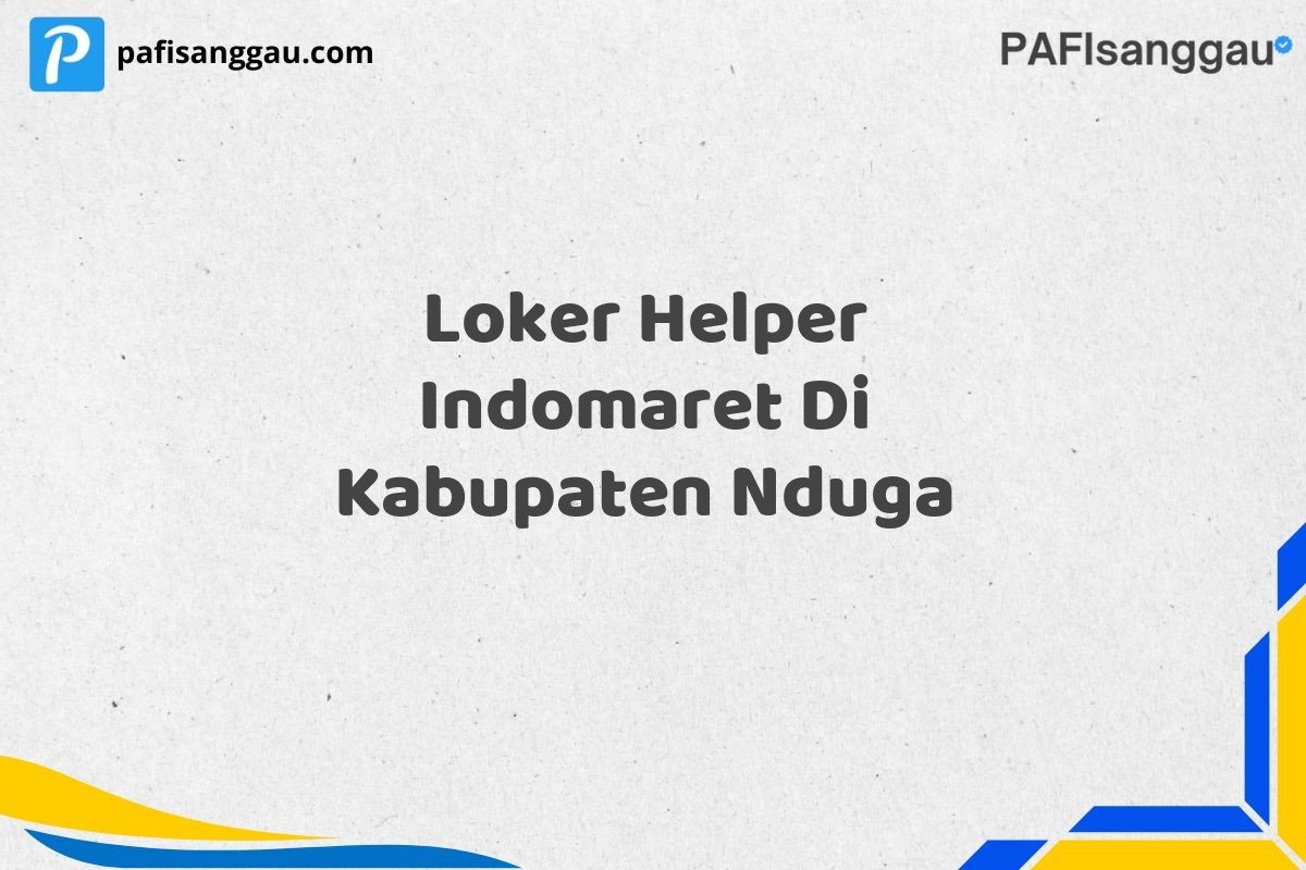 Loker Helper Indomaret Di Kabupaten Nduga