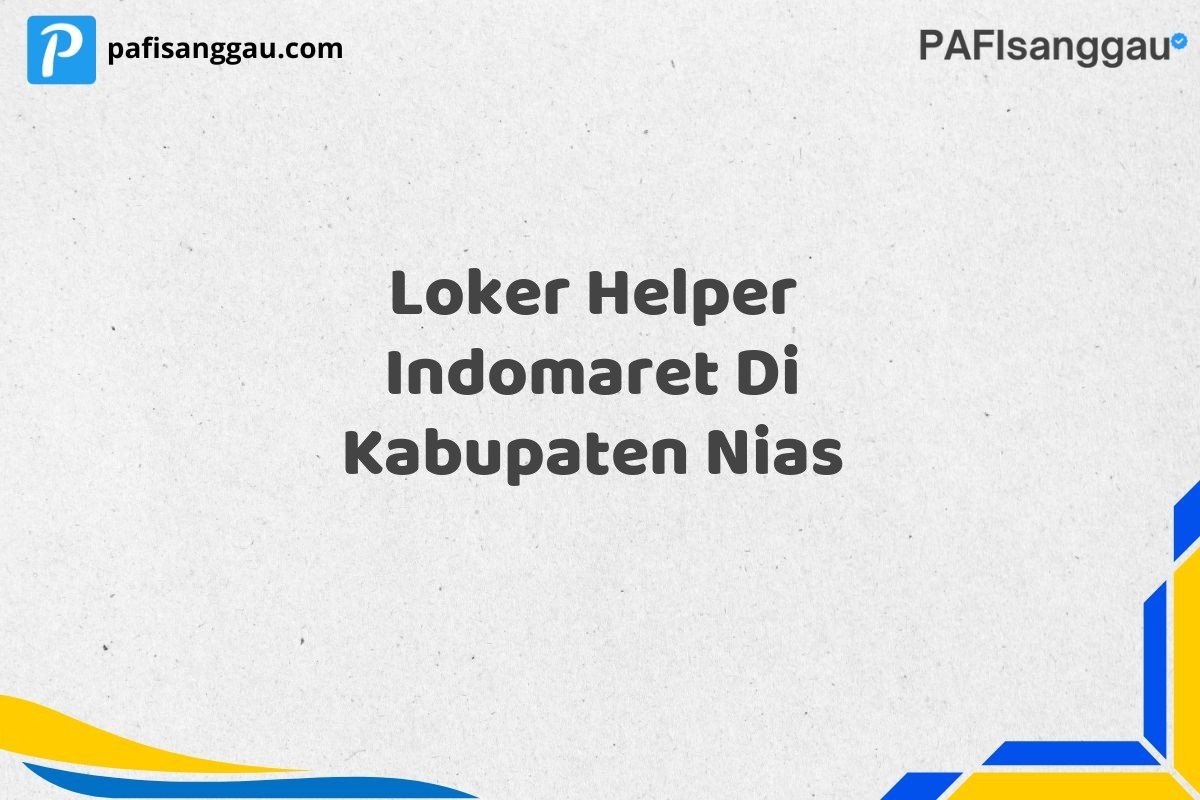 Loker Helper Indomaret Di Kabupaten Nias