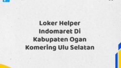 Loker Helper Indomaret Di Kabupaten Ogan Komering Ulu Selatan