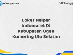 Loker Helper Indomaret Di Kabupaten Ogan Komering Ulu Selatan Tahun 2025 (Lamar Sebelum Pendaftaran Ditutup)