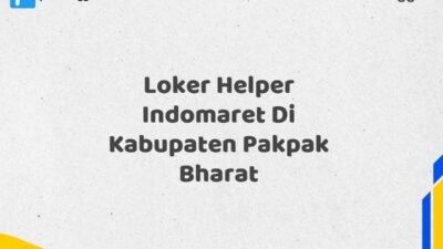 Loker Helper Indomaret Di Kabupaten Pakpak Bharat Tahun 2025 (Lamar Sekarang, Jangan Menunggu Lagi)