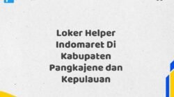 Loker Helper Indomaret Di Kabupaten Pangkajene dan Kepulauan