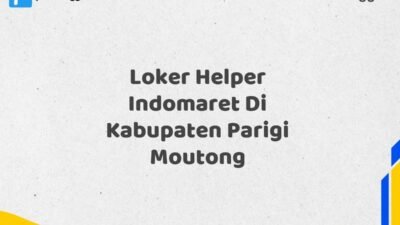 Loker Helper Indomaret Di Kabupaten Parigi Moutong Tahun 2025 (Lamar Sekarang)