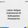 Loker Helper Indomaret Di Kabupaten Pesawaran Tahun 2025 (Segera Ambil Kesempatan Ini)