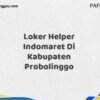 Loker Helper Indomaret Di Kabupaten Probolinggo Maret Tahun 2025 (Lamar Sekarang)