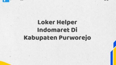 Loker Helper Indomaret Di Kabupaten Purworejo Maret Tahun 2025 (Segera)