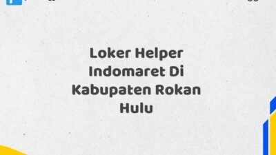 Loker Helper Indomaret Di Kabupaten Rokan Hulu