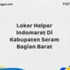 Loker Helper Indomaret Di Kabupaten Seram Bagian Barat Tahun 2025 (Buruan Daftar Sekarang)