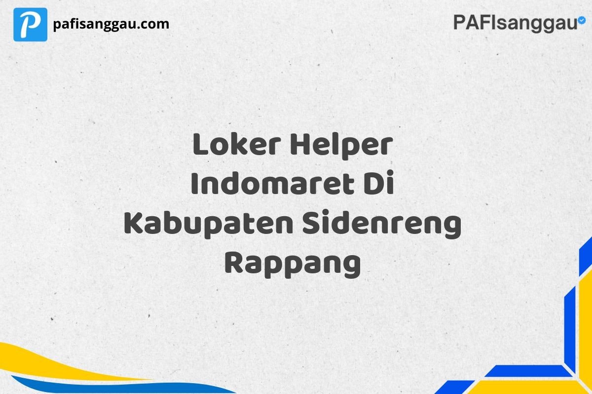 Loker Helper Indomaret Di Kabupaten Sidenreng Rappang
