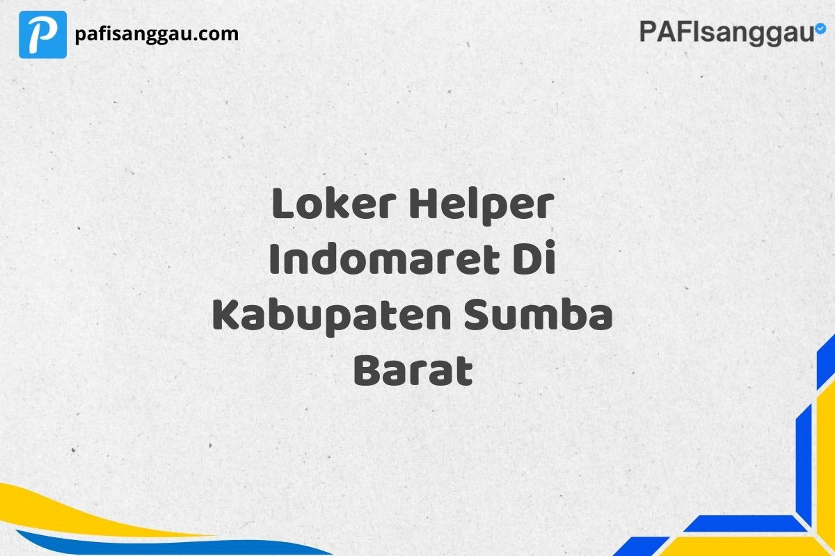 Loker Helper Indomaret Di Kabupaten Sumba Barat