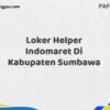 Loker Helper Indomaret Di Kabupaten Sumbawa Tahun 2025 (Jangan Tunda Lagi, Daftar Sekarang)