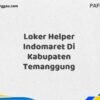Loker Helper Indomaret Di Kabupaten Temanggung Maret Tahun 2025
