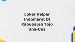 Loker Helper Indomaret Di Kabupaten Tojo Una-Una Maret Tahun 2025 (Lamar Sekarang)