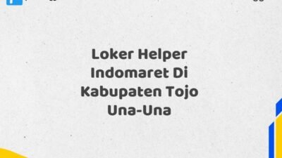 Loker Helper Indomaret Di Kabupaten Tojo Una-Una Maret Tahun 2025 (Lamar Sekarang)