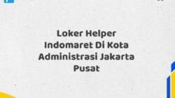 Loker Helper Indomaret Di Kota Administrasi Jakarta Pusat