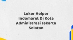 Loker Helper Indomaret Di Kota Administrasi Jakarta Selatan