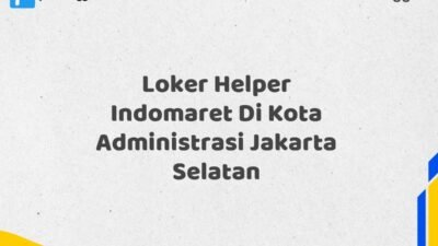 Loker Helper Indomaret Di Kota Administrasi Jakarta Selatan