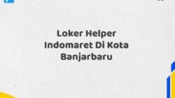 Loker Helper Indomaret Di Kota Banjarbaru